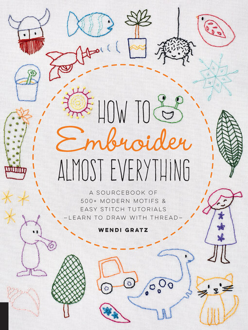 Title details for How to Embroider Almost Everything by Wendi Gratz - Available